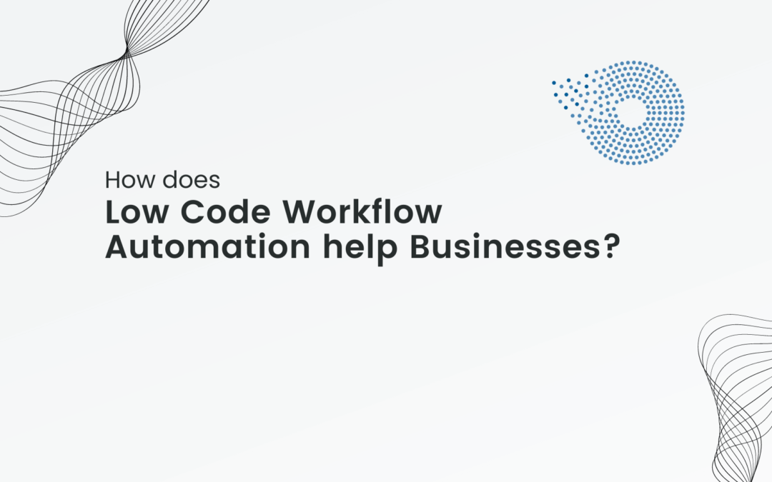 low code workflow automation help business