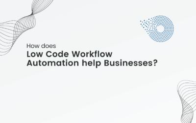 How does Low Code Workflow Automation help Businesses?
