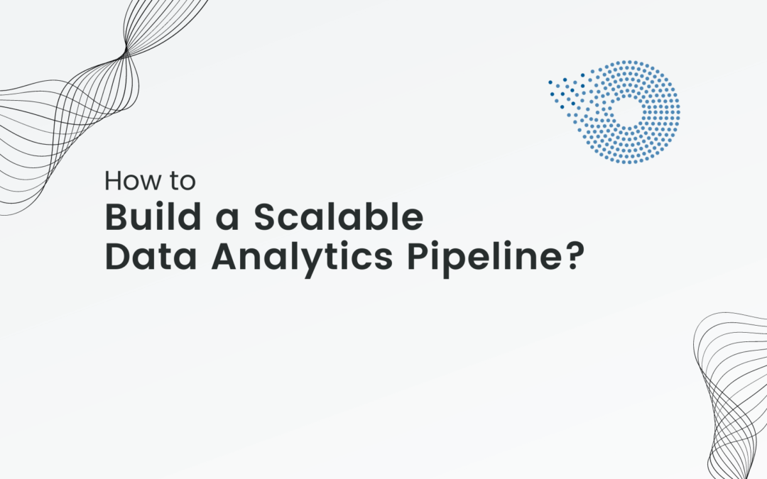 build a scalable data analytics pipeline
