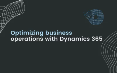 Optimizing Business Operations with Microsoft Dynamics 365