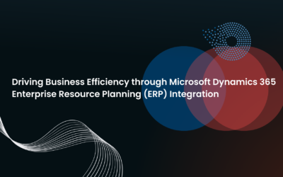 Driving Business Efficiency through Microsoft Dynamics 365 Enterprise Resource Planning (ERP) Integration
