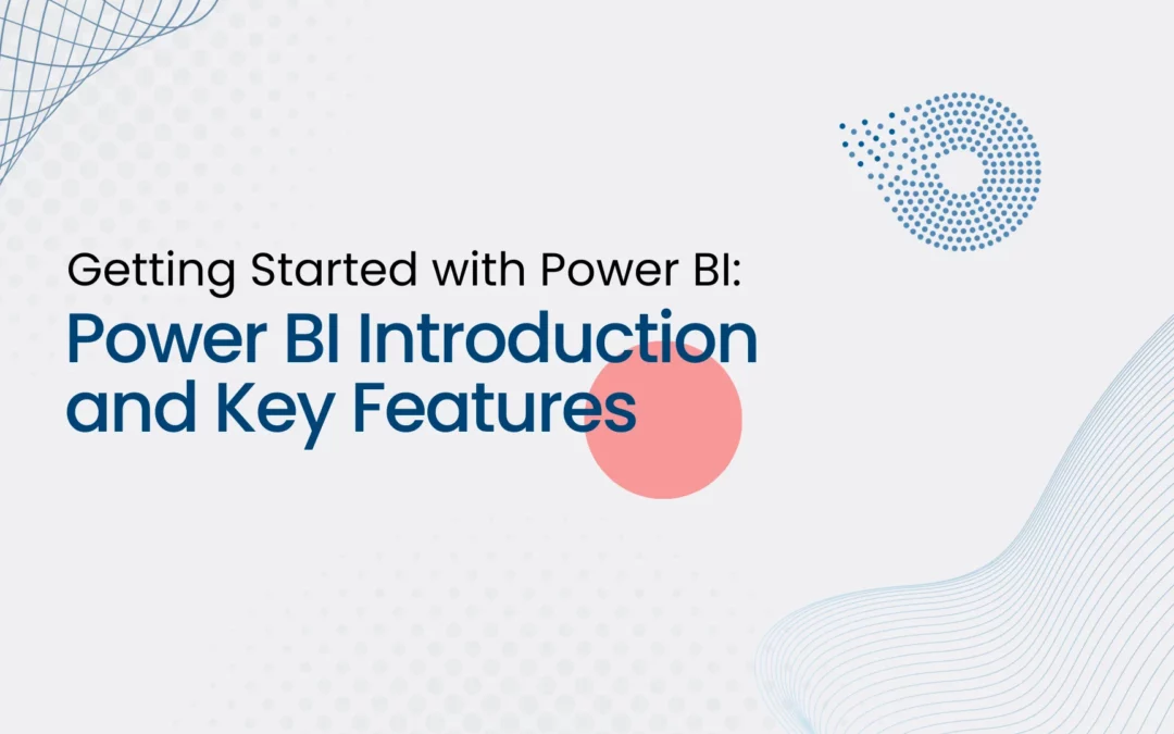 Power BI Introduction and key features